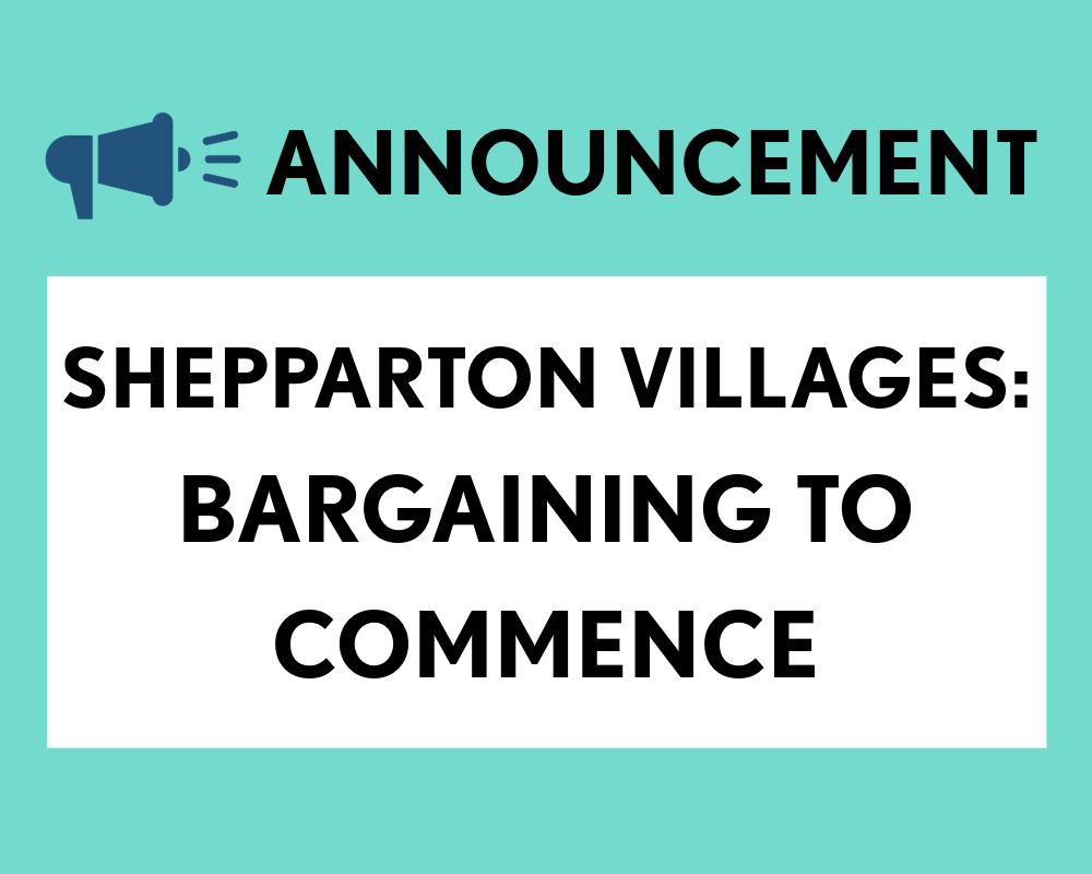 EBA Announcement: Shepparton Villages Aged Care to commence bargaining